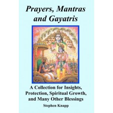 Prayers Mantras & Gayatris :A collection for insights Protection and Spiritual Growth and many other Blessings 